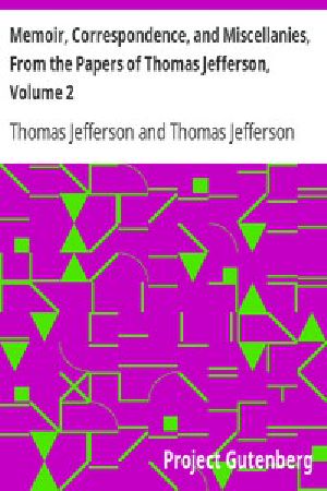 [Gutenberg 16782] • Memoir, Correspondence, And Miscellanies, From The Papers Of Thomas Jefferson, Volume 2